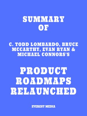 cover image of Summary of C. Todd Lombardo, Bruce McCarthy, Evan Ryan & Michael Connors's Product Roadmaps Relaunched